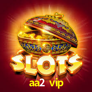 aa2 vip