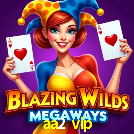 Sinta a adrenalina dos jogos de cassino com aa2 vip